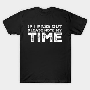 If I pass out please note my time T-Shirt